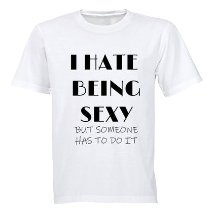 I Hate Being SEXY... - Adults - T-Shirt - BuyAbility South Africa