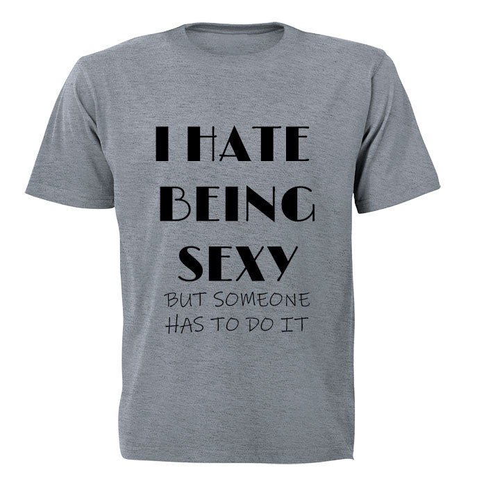 I Hate Being SEXY... - Adults - T-Shirt - BuyAbility South Africa