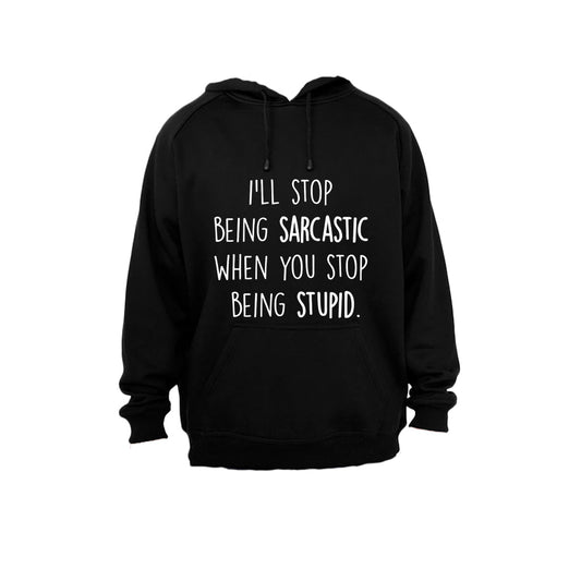 I ll Stop Being Sarcastic.. - Hoodie - BuyAbility South Africa