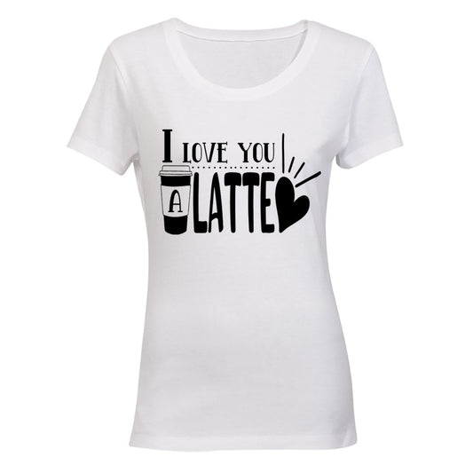 I Love You a Latte - Ladies - T-Shirt - BuyAbility South Africa