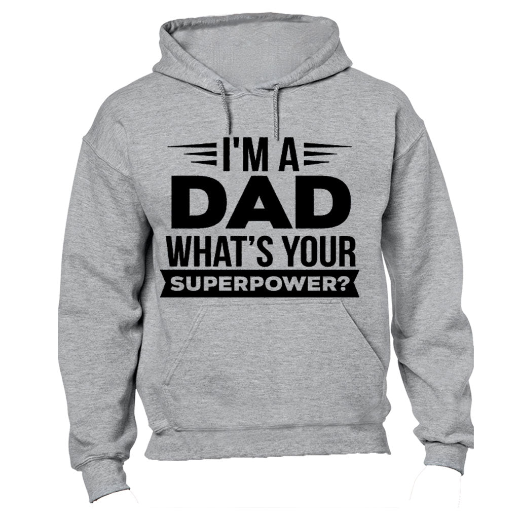 I m a Dad - What s Your Superpower - Hoodie - BuyAbility South Africa