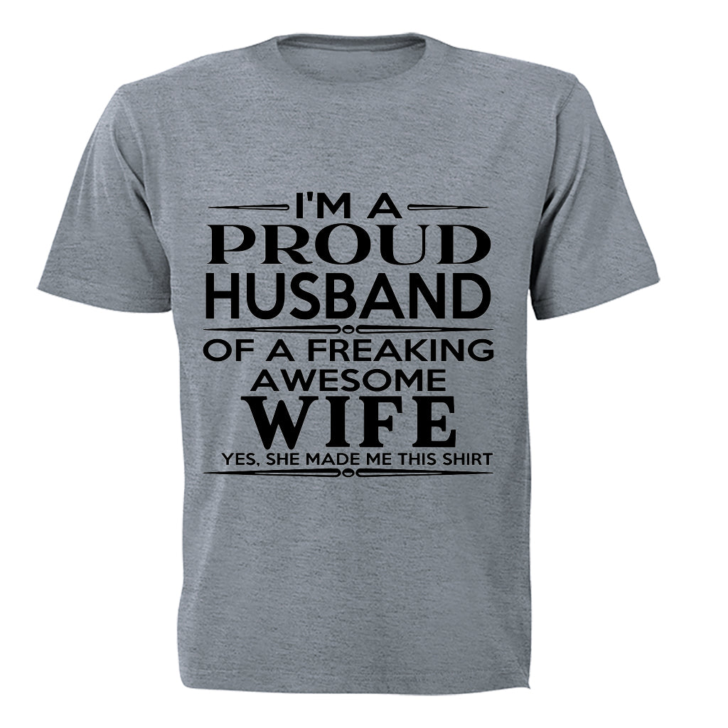I m a Proud Husband of a Freaking Awesome Wife.. - Adults - T-Shirt - BuyAbility South Africa