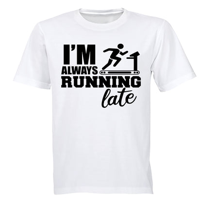 I'm Always Running, LATE - Adults - T-Shirt - BuyAbility South Africa