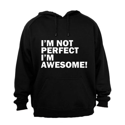 I m Not Perfect, I m Awesome - Hoodie - BuyAbility South Africa