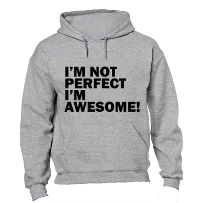 I m Not Perfect, I m Awesome - Hoodie - BuyAbility South Africa