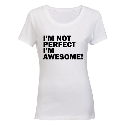 I'm Not Perfect - I'm AWESOME - Ladies - T-Shirt - BuyAbility South Africa