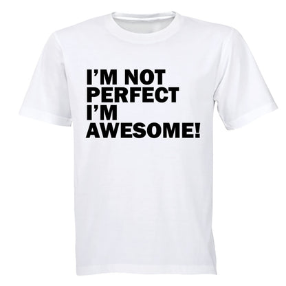 I'm Not Perfect - I'm AWESOME - Adults - T-Shirt - BuyAbility South Africa