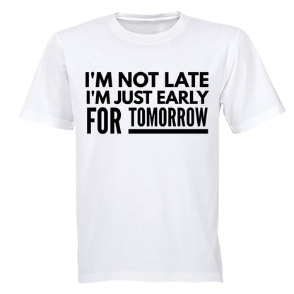 Not Late, Early For Tomorrow - Adults - T-Shirt - BuyAbility South Africa