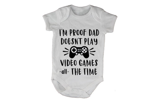 Proof, Daddy Doesnt Play Video Games ALL The Time - Babygrow - BuyAbility South Africa