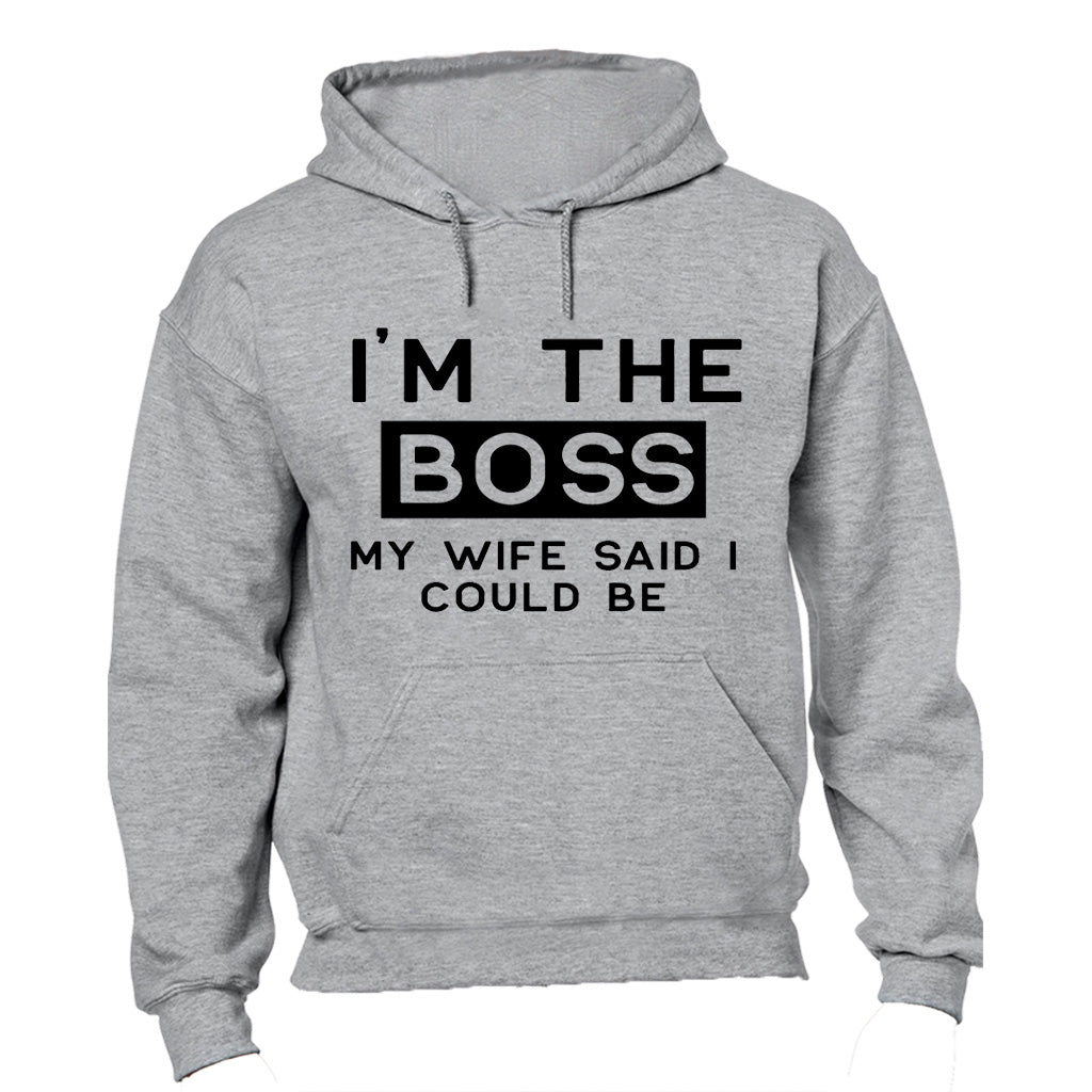 I m The Boss - My Wife Said I Could Be - Hoodie - BuyAbility South Africa