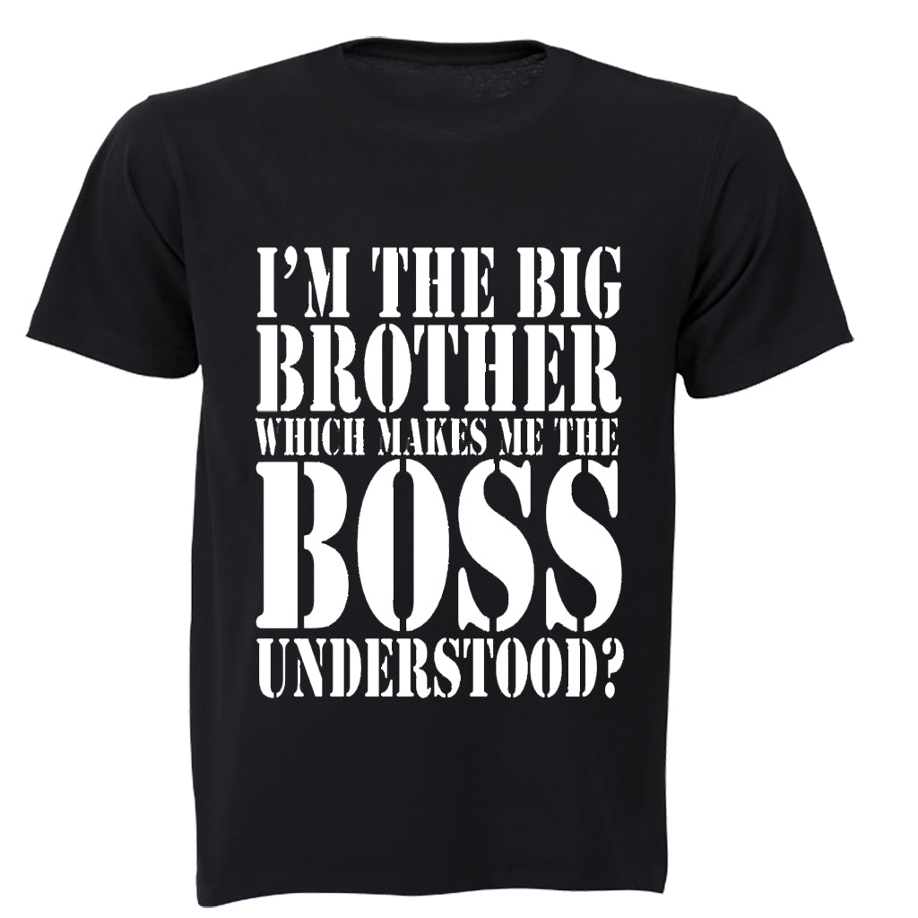 I m the Big Brother which makes me the BOSS.. - Adults - T-Shirt - BuyAbility South Africa