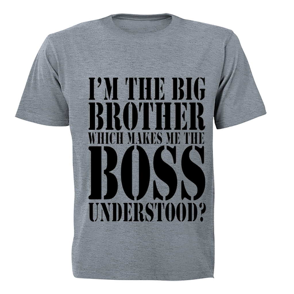 I m the Big Brother which makes me the BOSS.. - Adults - T-Shirt - BuyAbility South Africa