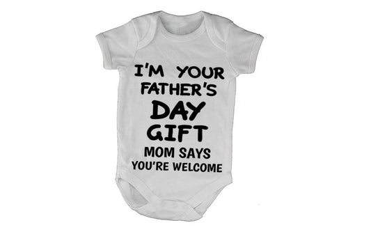 Im Your Fathers Day Gift - Mom Says Youre Welcome - BuyAbility South Africa