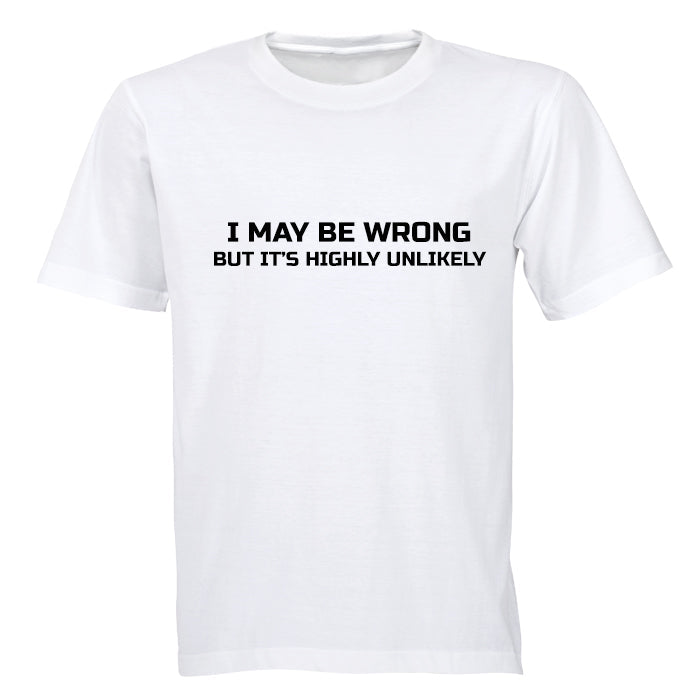 I May be Wrong... Highly Unlikely! - Adults - T-Shirt - BuyAbility South Africa