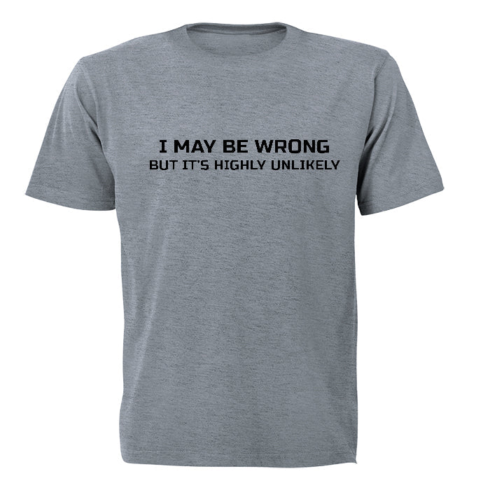 I May be Wrong... Highly Unlikely! - Adults - T-Shirt - BuyAbility South Africa