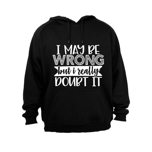 I May Be Wrong - Really Doubt It - Hoodie - BuyAbility South Africa