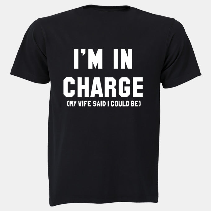 I'm In Charge - My Wife Said - Adults - T-Shirt - BuyAbility South Africa