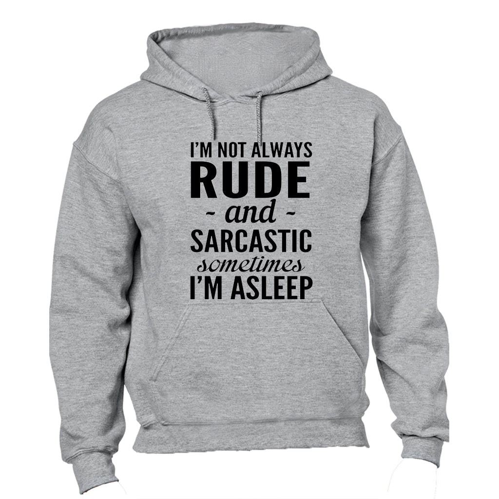I m not always Rude & Sarcastic... - Hoodie - BuyAbility South Africa