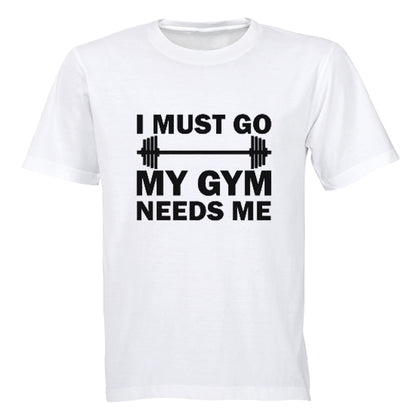 I must Go - My Gym Needs Me - Adults - T-Shirt - BuyAbility South Africa