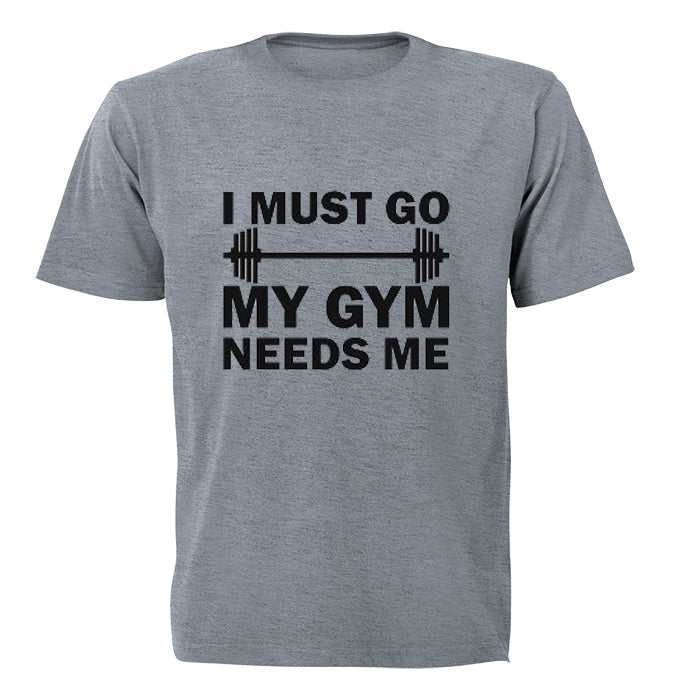 I must Go - My Gym Needs Me - Adults - T-Shirt - BuyAbility South Africa