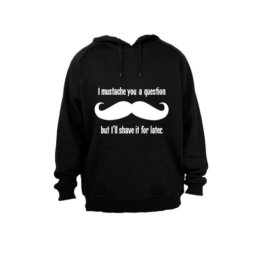 I Mustache You A Question.. - Hoodie - BuyAbility South Africa