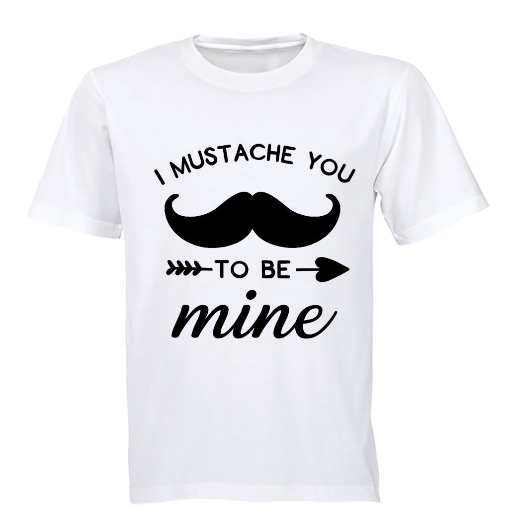 I Mustache You to be Mine - Adults - T-Shirt - BuyAbility South Africa