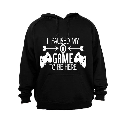 I Paused My Game to be Here - Remote Design - Hoodie - BuyAbility South Africa