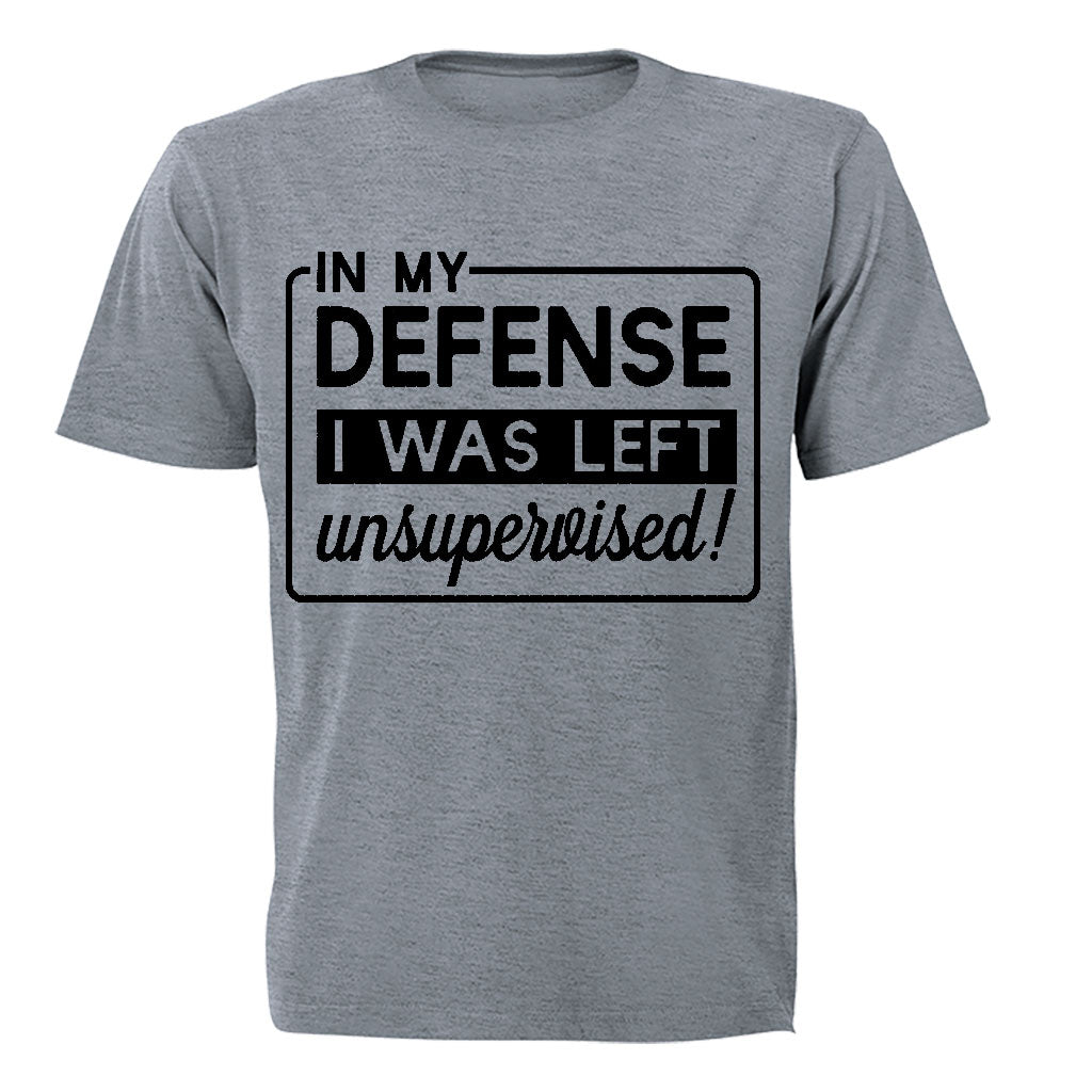 In My Defense, I was Left Unsupervised - Adults - T-Shirt - BuyAbility South Africa