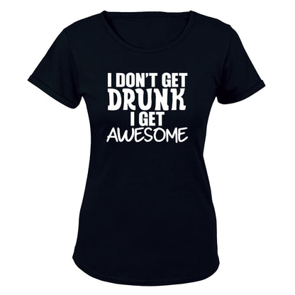 I don t Get Drunk - AWESOME - Ladies - T-Shirt - BuyAbility South Africa