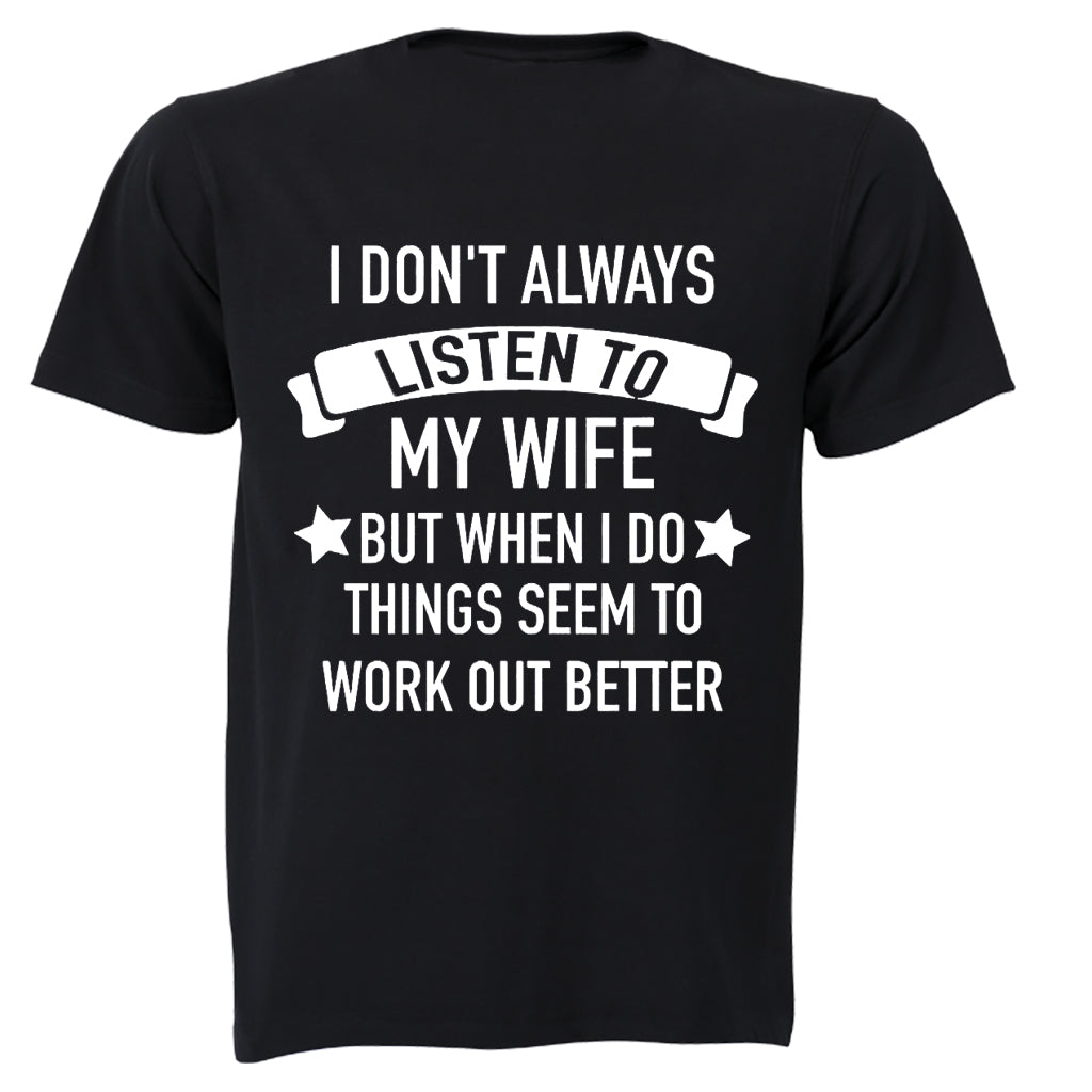 I Don't Always Listen to My Wife - Adults - T-Shirt - BuyAbility South Africa