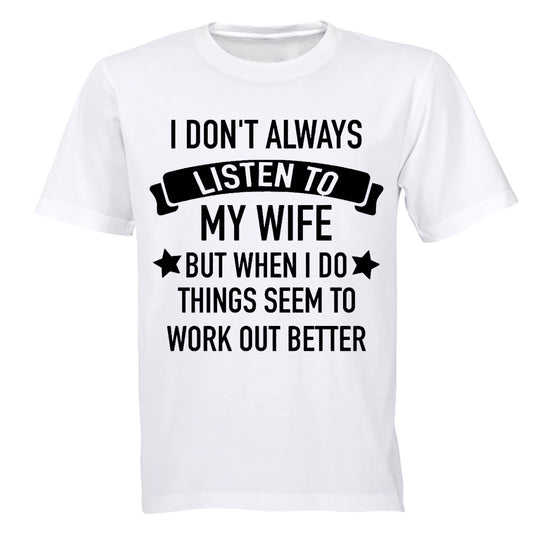 I Don't Always Listen to My Wife - Adults - T-Shirt - BuyAbility South Africa
