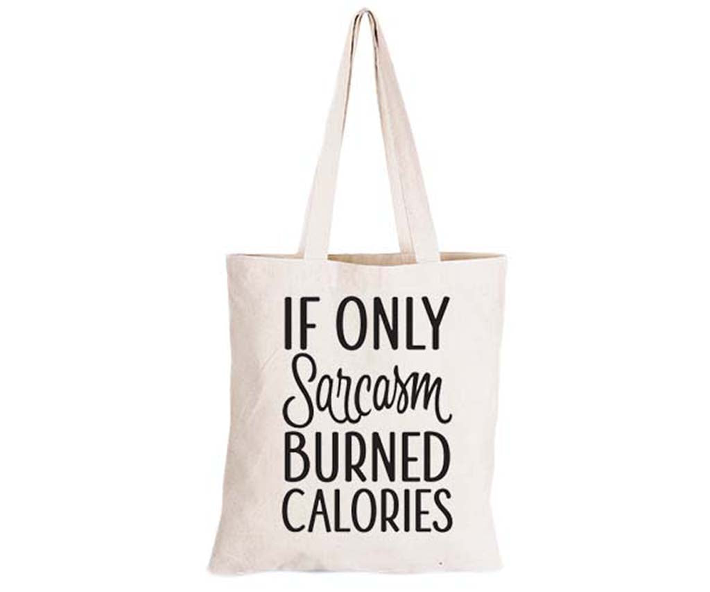 If only Sarcasm burned Calories - Eco-Cotton Natural Fibre Bag - BuyAbility South Africa