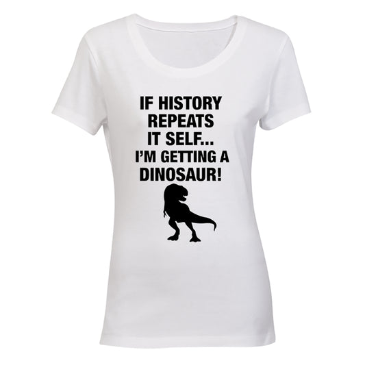 If History Repeats Itself - Ladies - T-Shirt - BuyAbility South Africa