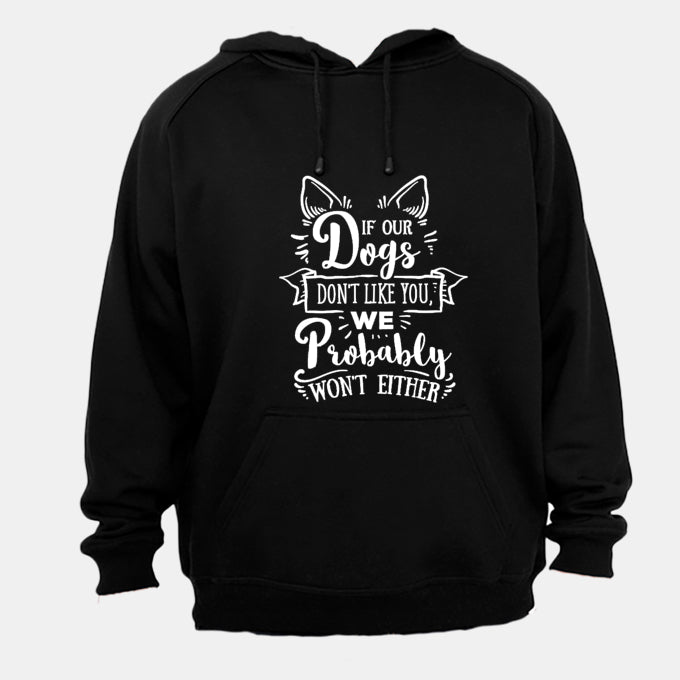 If our dogs don't like you... - Hoodie