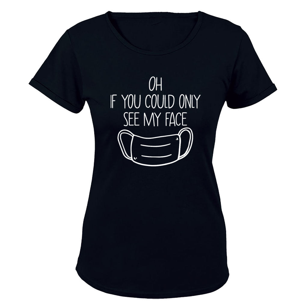 If You Could See My Face - Ladies - T-Shirt - BuyAbility South Africa