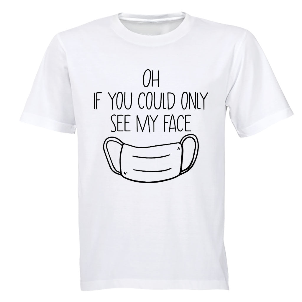 If You Could See My Face - Adults - T-Shirt - BuyAbility South Africa