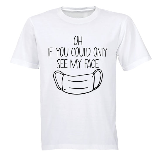 If You Could See My Face - Adults - T-Shirt - BuyAbility South Africa
