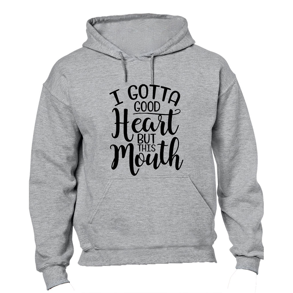 I got a good Heart - but this Mouth - Hoodie - BuyAbility South Africa