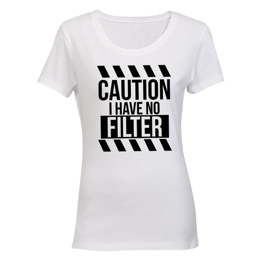 I Have No Filter - Ladies - T-Shirt - BuyAbility South Africa