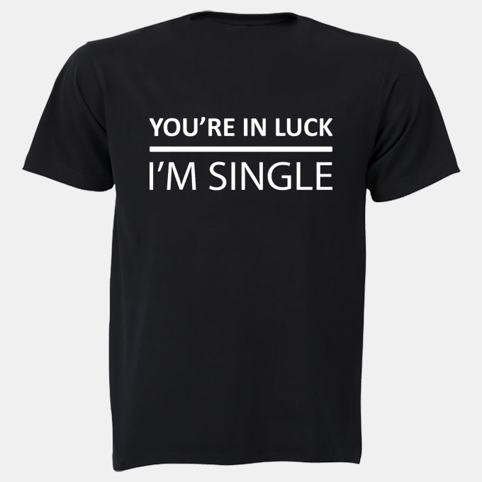 In Luck - I'm Single - Adults - T-Shirt - BuyAbility South Africa