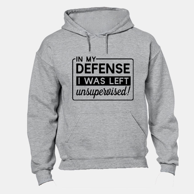 In My Defense, I was Left Unsupervised - Hoodie - BuyAbility South Africa