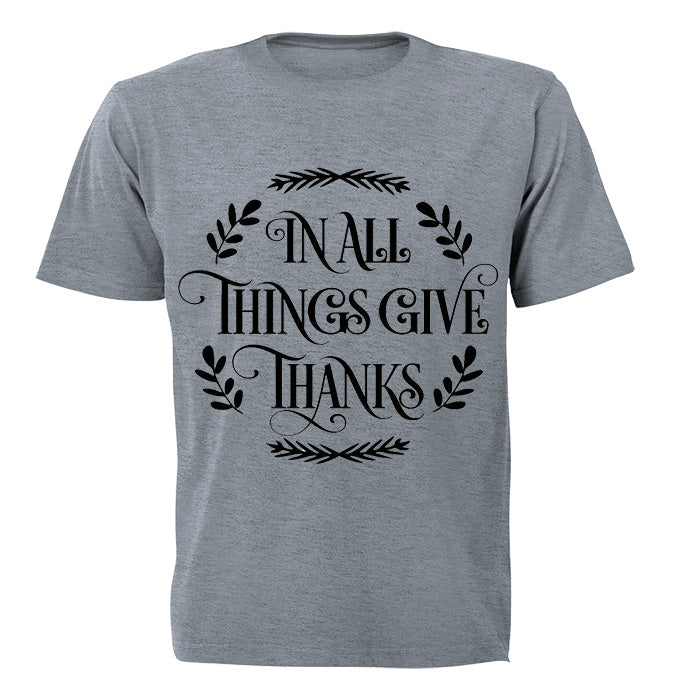 In All Things Give Thanks - Adults - T-Shirt
