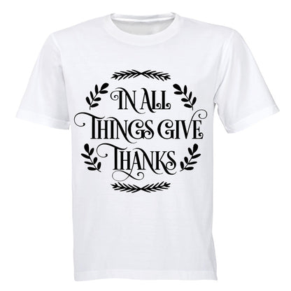 In All Things Give Thanks - Adults - T-Shirt