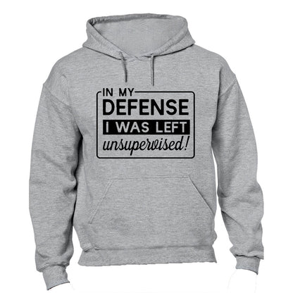 In My Defense, I was Left Unsupervised - Hoodie - BuyAbility South Africa