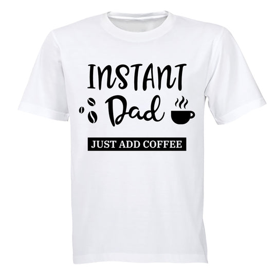 Instant Dad - Adults - T-Shirt - BuyAbility South Africa