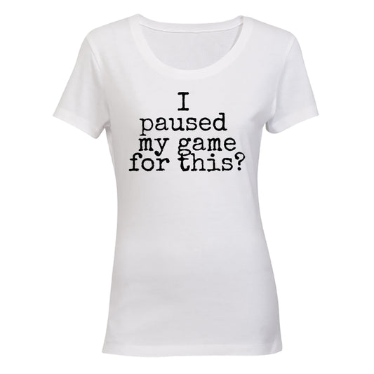 Paused My Game - Not Impressed - Ladies - T-Shirt - BuyAbility South Africa