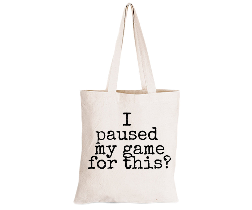 Paused My Game - Not Impressed - Eco-Cotton Natural Fibre Bag - BuyAbility South Africa