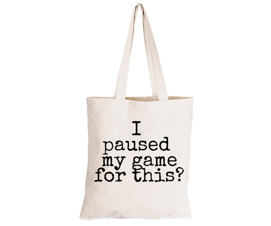 Paused My Game - Not Impressed - Eco-Cotton Natural Fibre Bag - BuyAbility South Africa