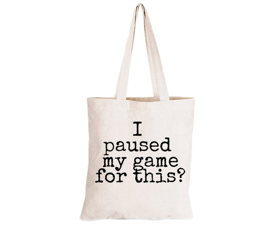 Paused My Game - Not Impressed - Eco-Cotton Natural Fibre Bag - BuyAbility South Africa