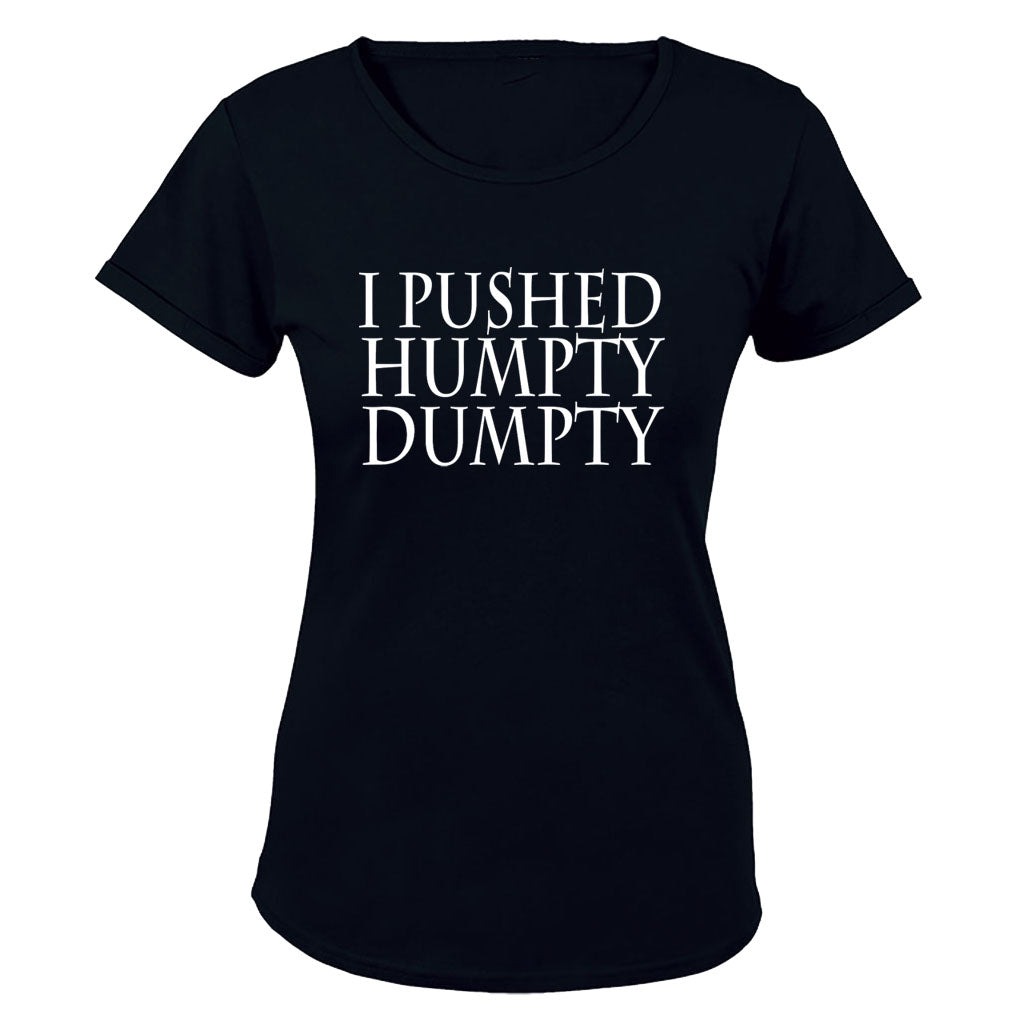 I Pushed Humpty Dumpty - Ladies - T-Shirt - BuyAbility South Africa
